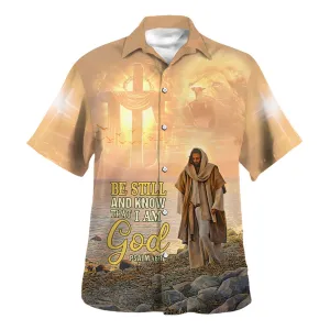 Be Still And Know That I Am God Psalm Hawaiian Shirt - Christian Hawaiian Shirt - Religious Hawaiian Shirts