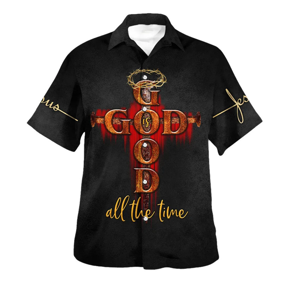 God Is Good All The Time Hawaiian Shirt - Christian Hawaiian Shirt - Religious Hawaiian Shirts