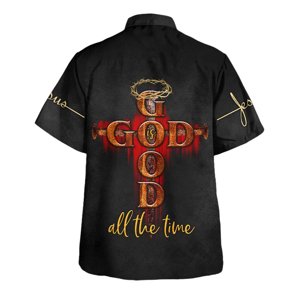 God Is Good All The Time Hawaiian Shirt - Christian Hawaiian Shirt - Religious Hawaiian Shirts