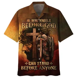 He Who Kneels Before God Can Stand Before Anyone Jesus Hawaiian Shirt - Best Hawaiian Shirts - Christian Hawaiian Shirt