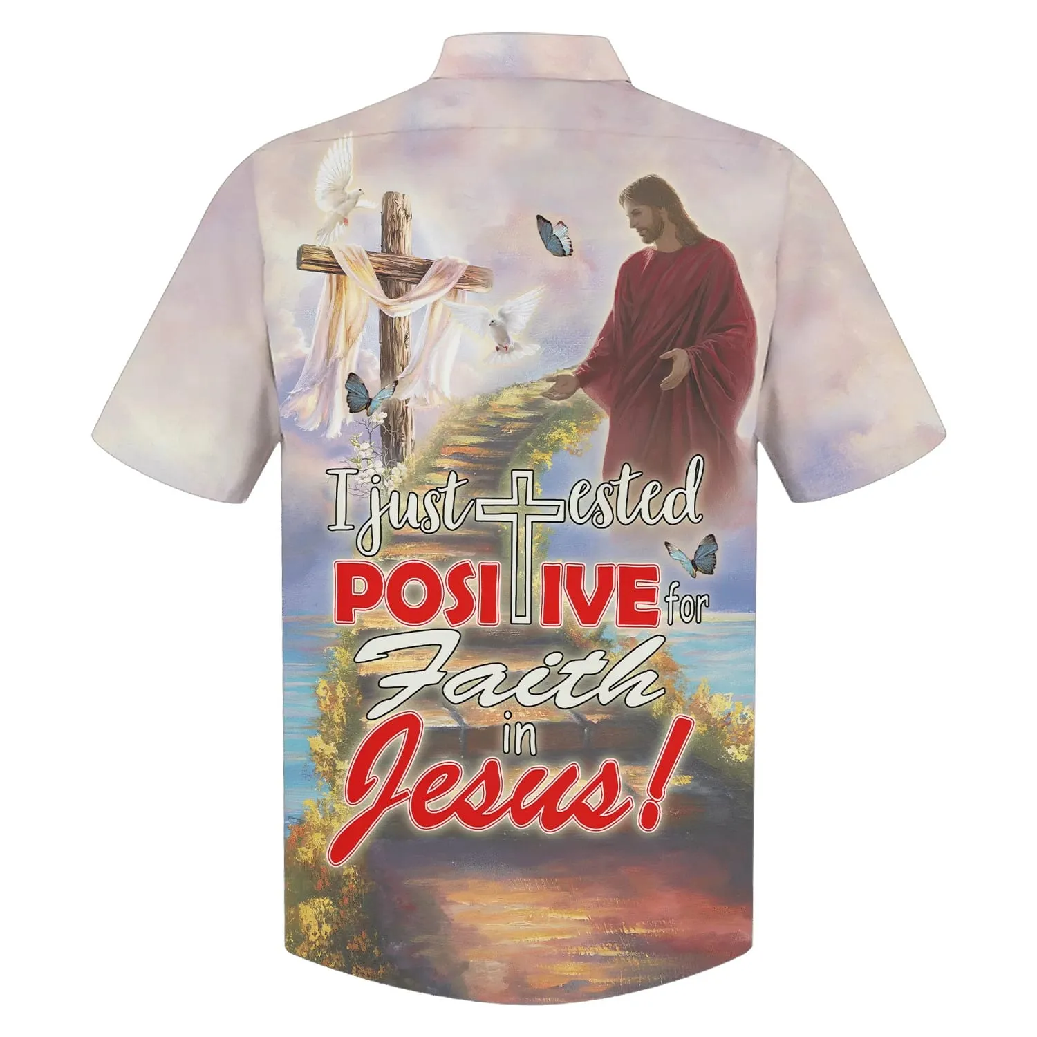 I Just Tested Positive For Faith In Jesus Hawaiian Shirts - Christian Hawaiian Shirt - Jesus Hawaiian Shirts