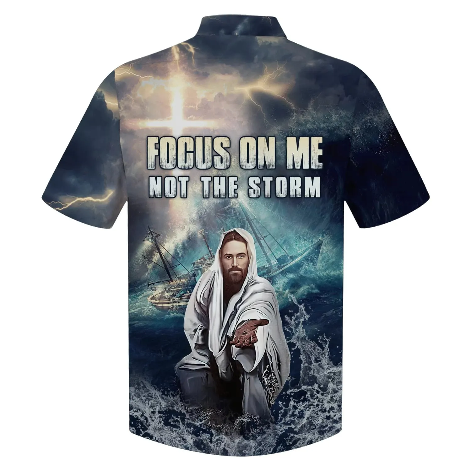 Jesus Focus On Me Not The Storm Hawaiian Shirts - Christian Hawaiian Shirt - Jesus Hawaiian Shirts